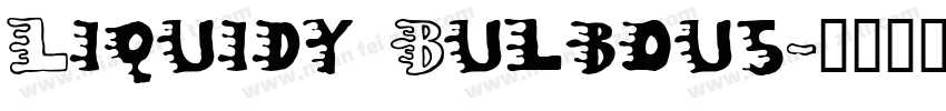Liquidy Bulbous字体转换